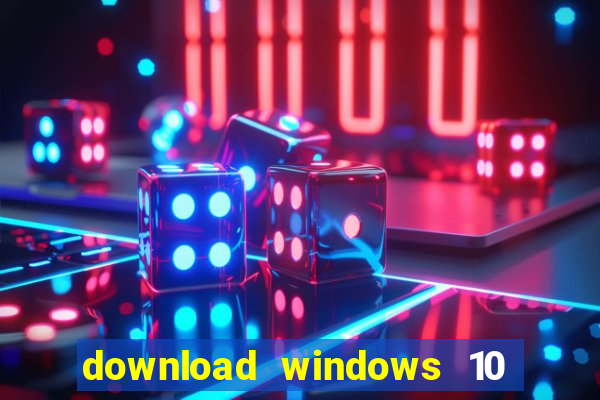 download windows 10 home iso 64 bit